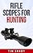 Rifle Scopes For Hunting: H...