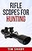 Rifle Scopes For Hunting: How to Pick a Scope