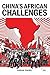 China's African Challenges by Sarah Raine