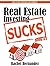 Real Estate Investing Sucks...