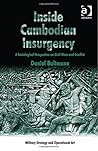 Inside Cambodian Insurgency: A Sociological Perspective on Civil Wars and Conflict (Military Strategy and Operational Art)