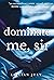 Dominate Me, Sir: Part 1