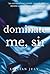 Dominate Me, Sir by Lillian July