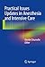 Practical Issues Updates in Anesthesia and Intensive Care by Davide Chiumello