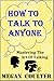 How To Talk To Anyone: Mastering The Art Of Talking