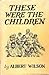 These Were the Children