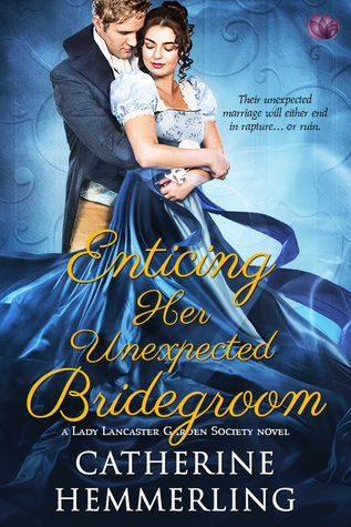 Enticing Her Unexpected Bridegroom (Lady Lancaster Garden Society, #4)