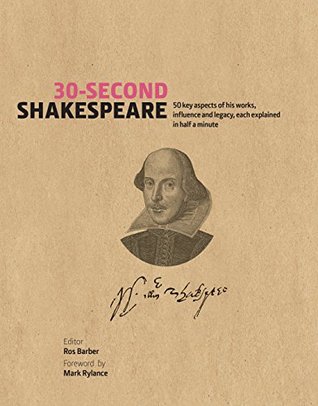 30-Second Shakespeare: 50 Key Aspects of His Work, Life, and Legacy, Each Explained in Half a Minute (Kindle Edition)