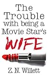 The Trouble with being a Movie Star's Wife