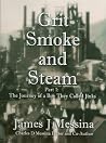 Grit, Smoke and Steam Grit, Smoke and Steam