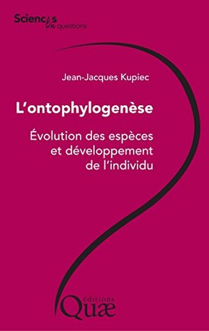 L'ontophylogenèse: Évolution des espèces et développement de l'individu (Sciences en questions) (French Edition)