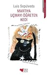 Martıya Uçmayı Öğreten Kedi by Luis Sepúlveda
