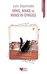 Miks, Maks ve Meks'in Öyküsü by Luis Sepúlveda