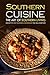 Southern Cuisine - The Art of Southern Living: One of The Best Southern Cookbooks You Will Ever Find!