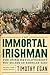 The Immortal Irishman by Tim Egan