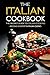 The Italian Cookbook - The Secret Guide to Italian Cooking: Become an Expert in Italian Cuisine