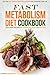 Fast Metabolism Diet Cookbook - Delicious Recipes to Jumpstart your Weight Loss: Do the Fast Metabolism Revolution and Change Your Life
