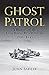 Ghost Patrol: A History of ...