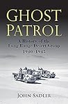 Ghost Patrol: A History of the Long Range Desert Group, 1940-1945 Ghost Patrol: A History of the Long Range Desert Group, 1940-1945