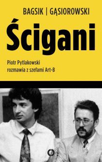 Ścigani. Piotr Pytlakowski rozmawia z szefami Art-B (Paperback)