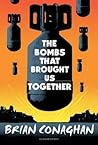 The Bombs That Brought Us Together by Brian Conaghan