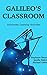 Galileo's Classroom by Stephanie Slater