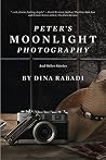 Peter's Moonlight Photography and Other Stories Peter's Moonlight Photography and Other Stories