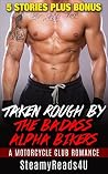 Romance: Taken Rough By The Alpha Bikers, 6 STORY COLLECTION (Bad Boys, Alphas, Collections, Women's Fiction)