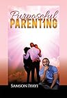 PURPOSEFUL PARENTING: Doing it God's way