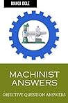MACHINIST ANSWERS: OBJECTIVE QUESTION ANSWERS