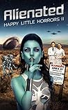 Happy Little Horrors: Alienated
