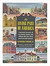 The Living Past of America: A Pictorial Treasury of our Historic Houses and Villages that have been Preserved and Restored
