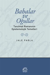 Babalar ve Oğullar: Tanzimat Romanının Epistemolojik Temelleri (Paperback)