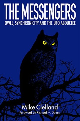 The Messengers: Owls, Synchronicity and the UFO Abductee (Kindle Edition)