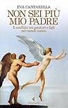 Non sei più mio padre: Il conflitto tra genitori e figli nel mondo antico (Italian Edition)