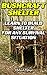 Bushcraft Shelter: Learn To Build Shelter For Any Survival Situation: (Bushcraft, Bushcraft Survival, Bushcraft Basics, Bushcraft Shelter, Survival, Outdoor ... Survival Books, Bushcraft Shelter)