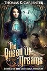 The Queen of Dreams by Thomas K. Carpenter