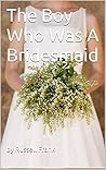 The Boy Who Was A Bridesmaid