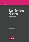 Les Serious Games: Une Révolution (E-management) (French Edition)