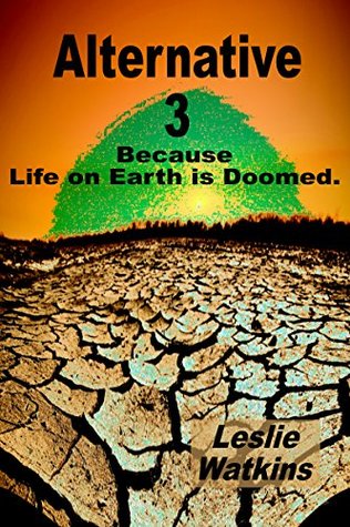 Alternative 3: The 1978 Cult Sci-Fi Classic Republished with New Material (Kindle Edition)