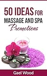 50 Ideas for Massage and Spa Promotions