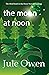 The Moon at Noon (The House...