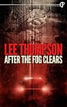 After The Fog Clears by Lee  Thompson