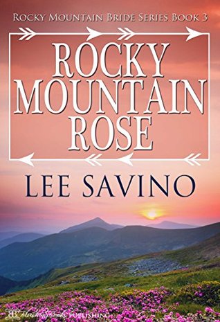Rocky Mountain Rose (Rocky Mountain Bride #3)
