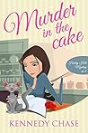 Murder in the Cake by Kennedy Chase