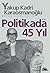 Politikada 45 Yıl