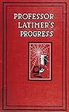 Professor Latimer's Progress