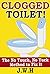 Clogged Toilet: The No Touch, No Yuck Method to Fix It