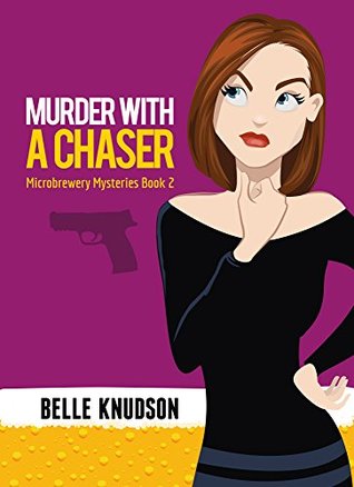 Murder with a Chaser (Microbrewery Mysteries #2)