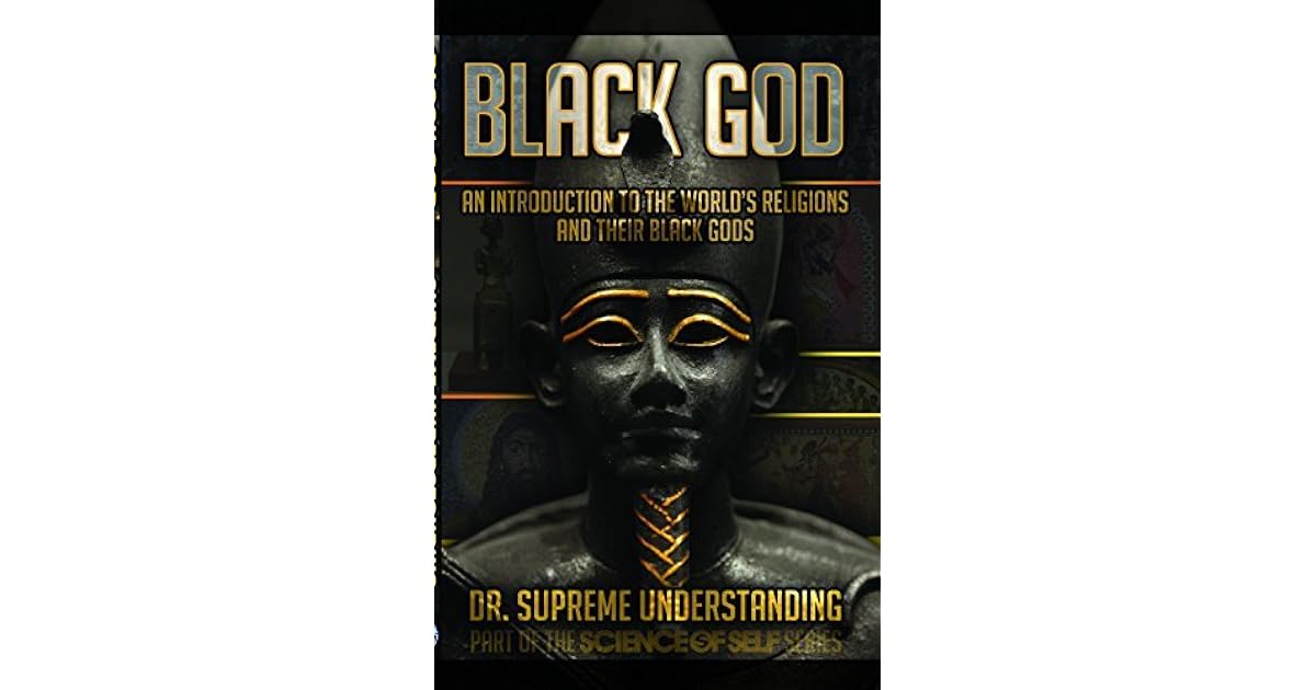 Black God A Brief History of the World's Religions and Their Black